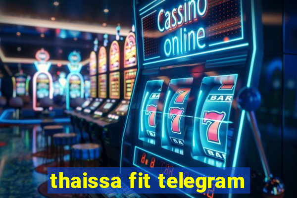 thaissa fit telegram